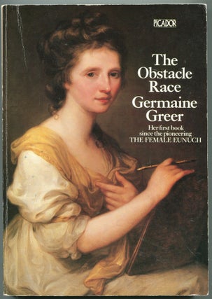 Item #4893 The Obstacle Race; the fortunes of women painters and their work. Germaine Greer