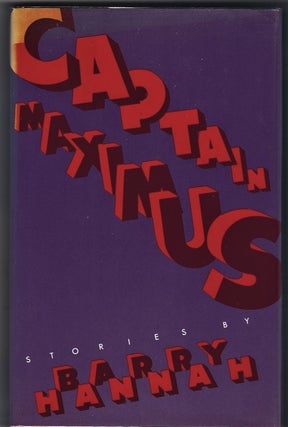 Item #491 Captain Maximus; Stories by Barry Hannah. Barry Hannah