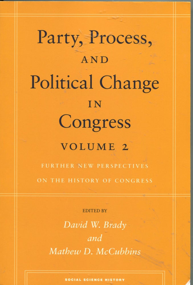 Item #4989 Party, Process, and Political Change in Congress: Volume 2; further new perspectives on the history of Congress. David W. Brady, Mathew D. McCubbins.