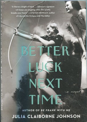 Item #5000 Better Luck Next Time; a novel. Julia Claiborne Johnson