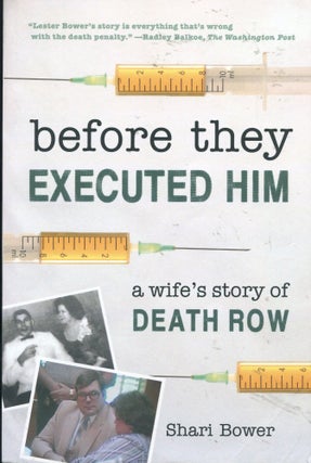 Item #5002 Before They Executed Him; a wife's story of Death Row. Shari Bower