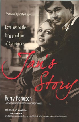 Item #5106 Jan's Story; love lost to the long goodbye of Alzheimer's. Barry Petersen