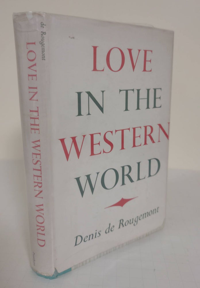 Item #5116 Love in the Western World; revised and augmented edition. Denis de Rougemont.