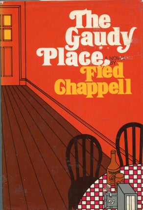 Item #515 The Gaudy Place. Fred Chappell