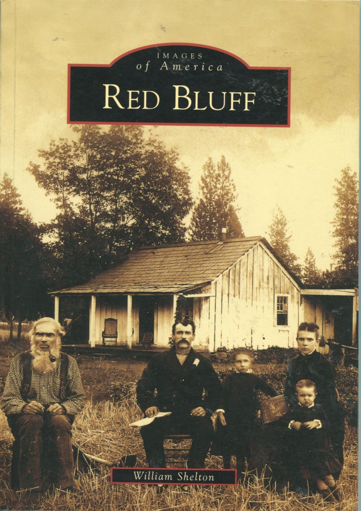 Item #5172 Red Bluff; Images of America series. William Shelton.