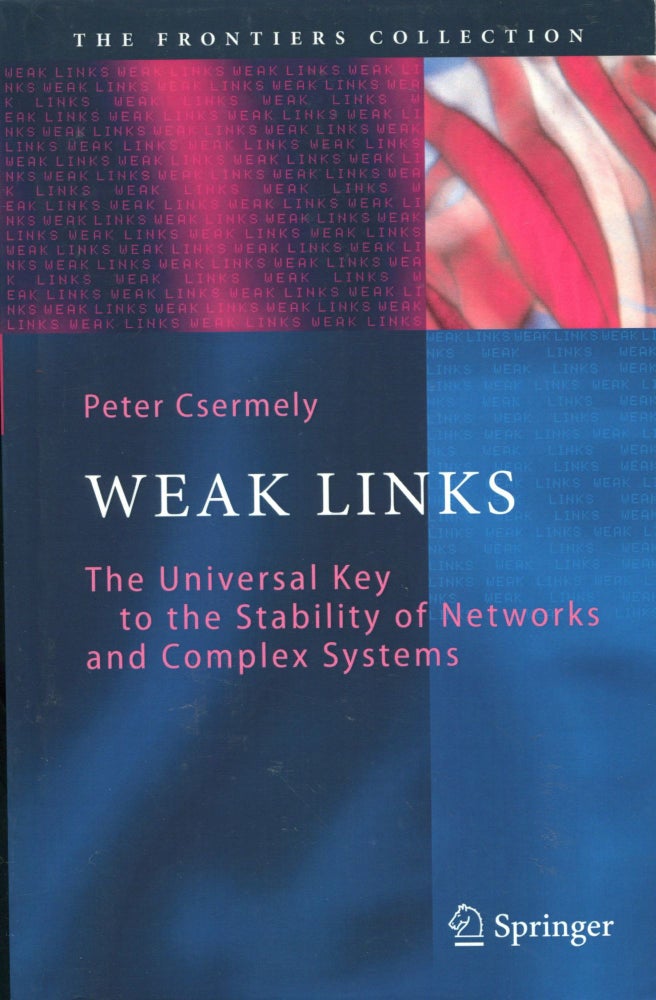 Item #5245 Weak Links; the universal key to the stability of networks and complex systems. Peter Csermely.
