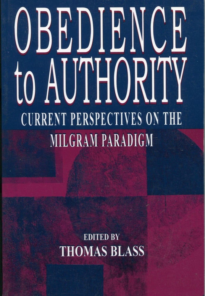 Item #5380 Obedience to Authority; current perspectives on the Milgram paradigm. Thomas Blass.