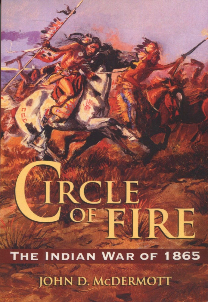 Item #5520 Circle of Fire; the Indian War of 1865. John D. McDermott.