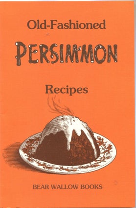 Item #5562 Old-Fashioned Persimmon Recipes. Bear Wallow Books