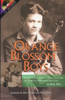 Item #5563 Orange Blossom Boys; the untold story of Ervin T. Rouse, Chubby Wise and the world's...