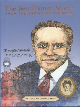 Item #55 The Ben Fixman Story; From the ghetto to the gold. Ben Fixman, Donald Roth