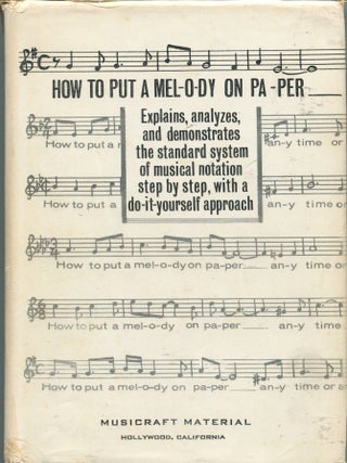 Item #563 How to Put a Melody on Paper; the do-it-yourself approach to the proper and accepted...