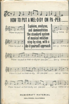 Item #563 How to put a Melody on Paper; the do-it-yourself approach to the proper and accepted...