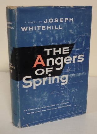 Item #5654 The Angers of Spring; an Atlantic Monthly Press Book. Joseph Whitehill
