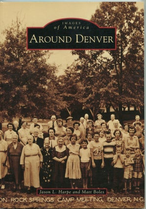 Item #5672 Around Denver; Images of America Series. Jason L. Harpe, Matt Boles