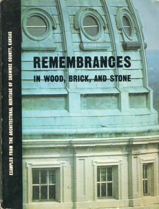 Item #5687 Remembrances in Wood, Brick, and Stone: Examples from the Architectural Heritage of...