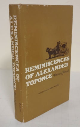 Item #5715 Reminiscences of Alexander Toponce; written by himself. Alexander Toponce, Robert A....