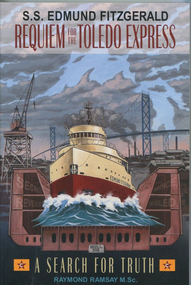 Item #5790 S.S. Edmund Fitzgerald: Requiem for the Toledo Express; a search for the truth. Raymond Ramsay.