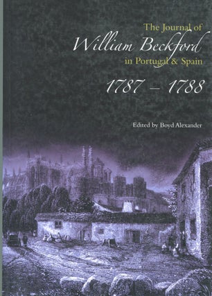 Item #5846 The Journals of William Beckford in Portugal & Spain; 1787-1788. Boyd Alexander