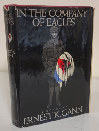 Item #5878 In the Company of Eagles. Ernest K. Gann