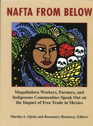 Item #5883 NAFTA from Below; Maquiladora workers, farmers, and indigenous communities speak out...