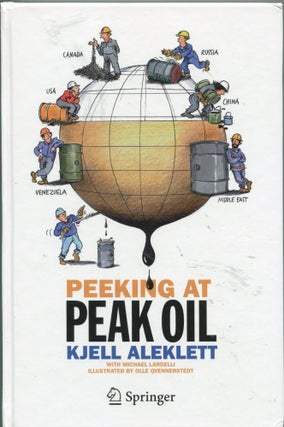 Item #5949 Peeking at Peak Oil. Kjell Aleklett, Michael Lardelli