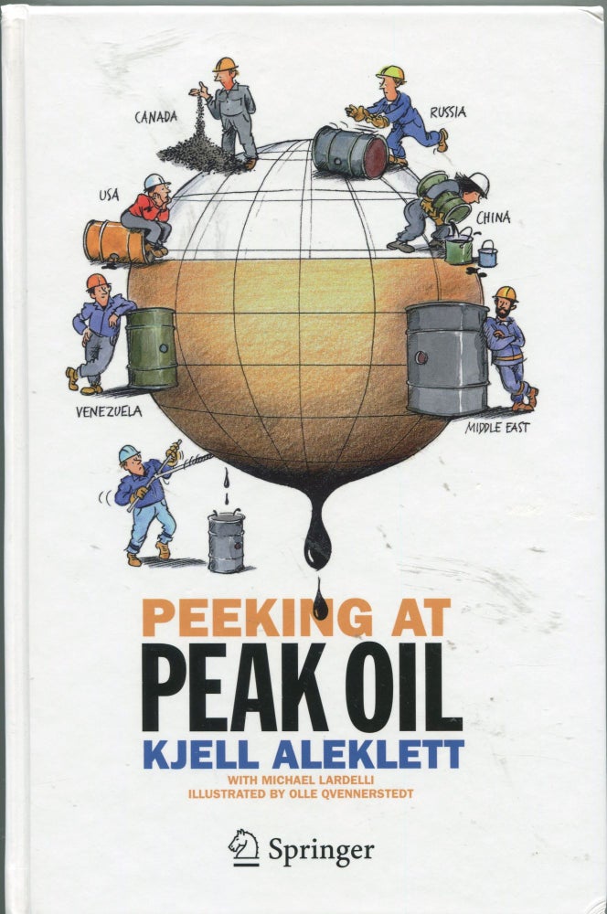 Item #5949 Peeking at Peak Oil. Kjell Aleklett, Michael Lardelli.