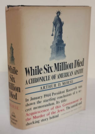 Item #5970 While Six Million Died; a chronicle of American apathy. Arthur D. Morse