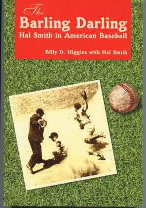 Item #5986 The Barling Darling; Hal Smith in American baseball. Billy D. Higgins, Hal Smith