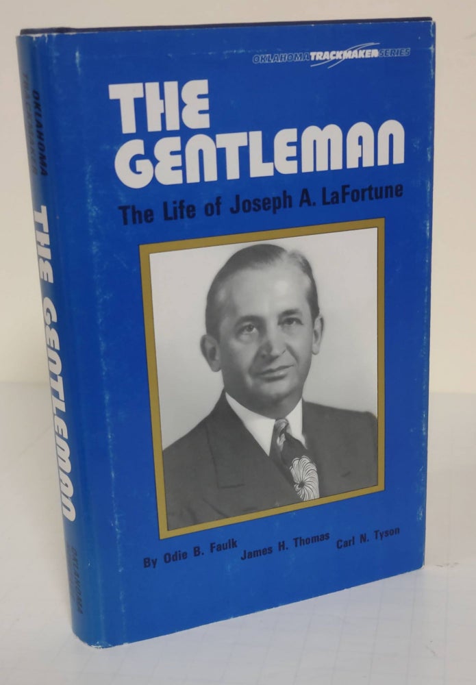Item #5998 The Gentleman; the life of Joseph A. LaFortune. Odie B. Faulk, James H. Tyson Thomas, Carl N.