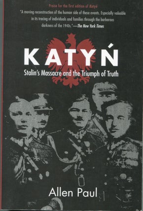Item #6069 Katyn; Stalin's massacre and the triumph of truth. Allen Paul