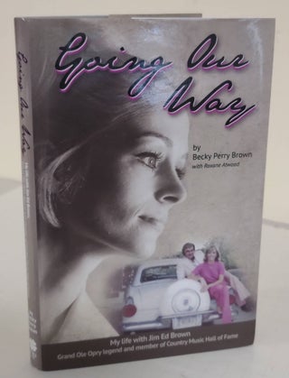 Item #6083 Going Our Way; my life with Jim Ed Brown. Becky Perry Brown, Roxane Atwood