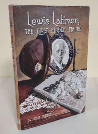 Item #6162 Lewis Latimer, the First Hidden Figure. Steve Mitnick