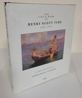 Item #6187 The Life & Work of Henry Scott Tuke, 1858-1929; a monograph by Emmanuel Cooper....