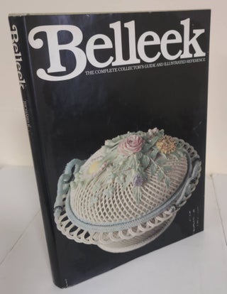 Item #6323 Belleek; the complete collector's guide and illustrated reference. Richard K. Degenhardt