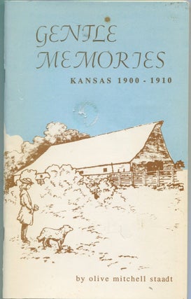 Item #6324 Gentle Memories; Kansas 1900-1910. Olive Mitchell Staadt
