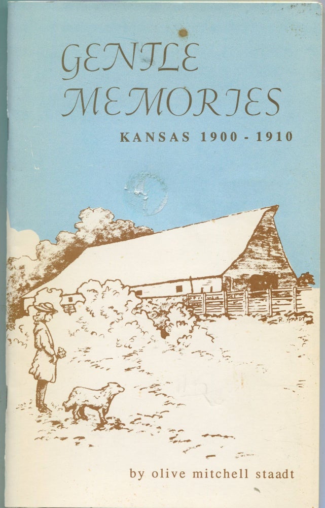 Item #6324 Gentle Memories; Kansas 1900-1910. Olive Mitchell Staadt.