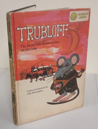 Item #6480 Trubloff: the mouse who wanted to play the Balalaika & Petunia, I Love You. John...