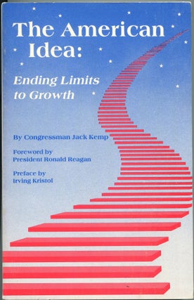 Item #6500 The American Idea; ending limits to growth. Jack Kemp