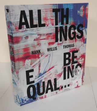 Item #6513 All Things Being Equal. Hank Willis Thomas