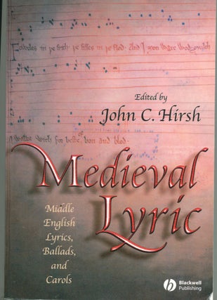 Item #6600 Medieval Lyric; Middle English lyrics, ballads, and carols. John C. Hirsh