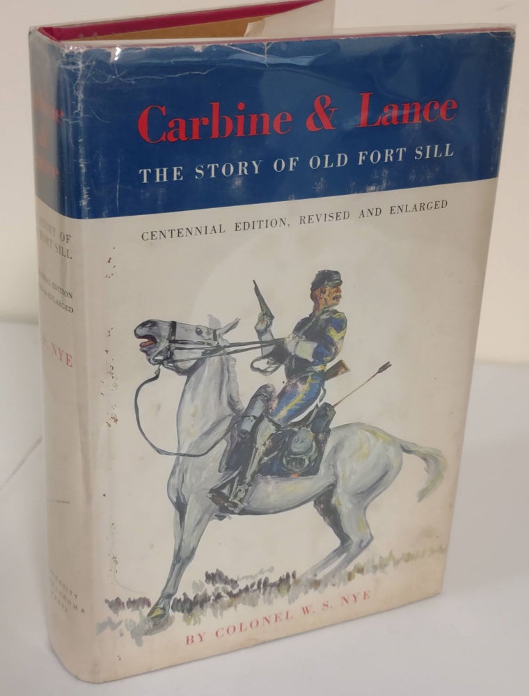 Item #6717 Carbine & Lance: The Story of Old Fort Sill; centennial edition. Colonel W. S. Nye.