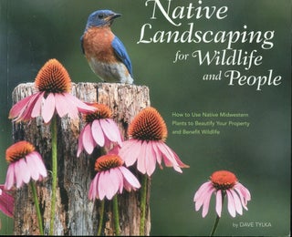 Item #6748 Native Landscaping for Wildlife People. Dave Tylka