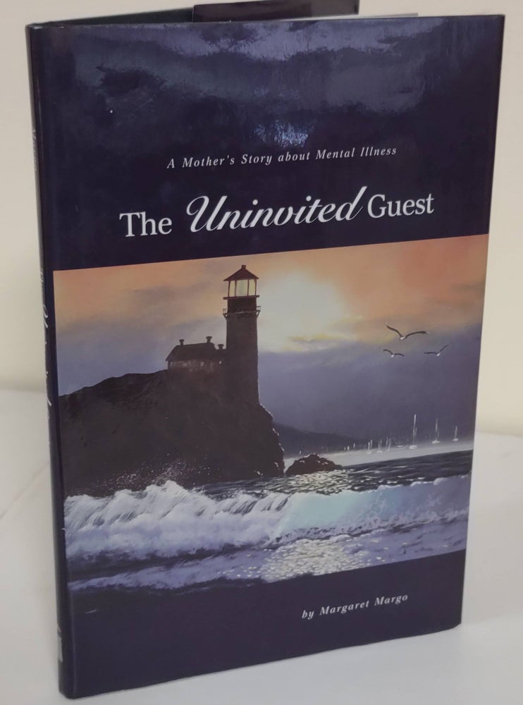 Item #6755 The Uninvited Guest; a mother's story about mental illness. Margaret Margo.