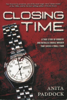 Item #6792 Closing Time; a true story of robbery and ruthless double murder that shook a small...
