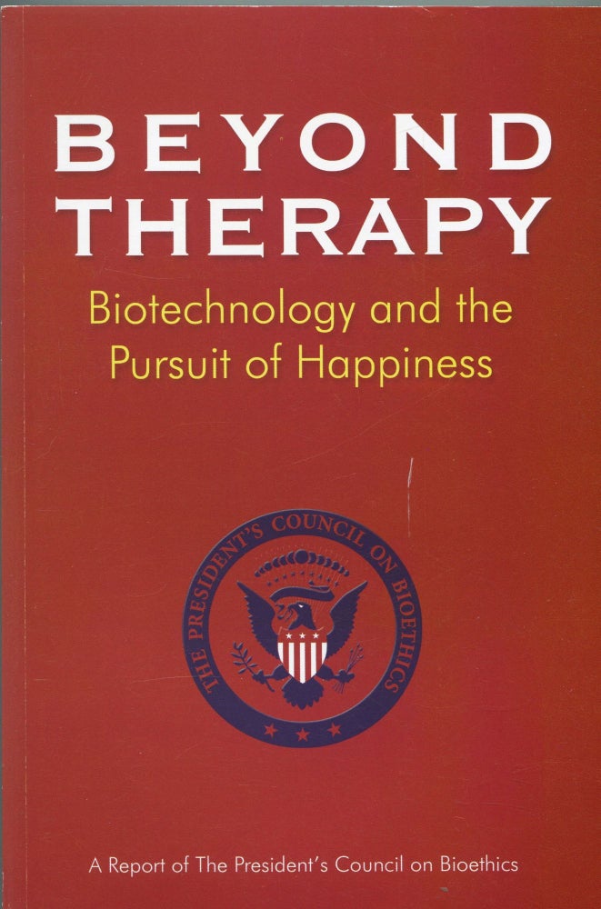 Item #6848 Beyond Therapy; biotechnology and the pursuit of happiness. President's Council on Bioethics.