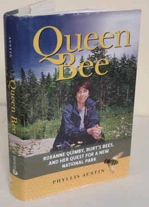 Item #6905 Queen Bee; Roxanne Quimby, Burt's Bees, and her quest for a new national park. Phyllis...