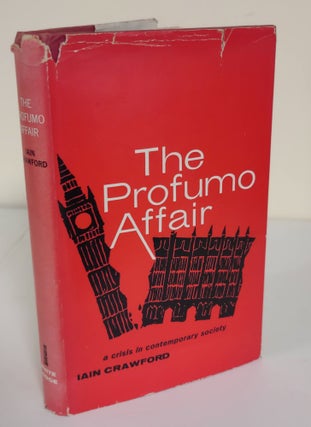 Item #6913 The Profumo Affair; a crisis in contemporary society. Iain Crawford
