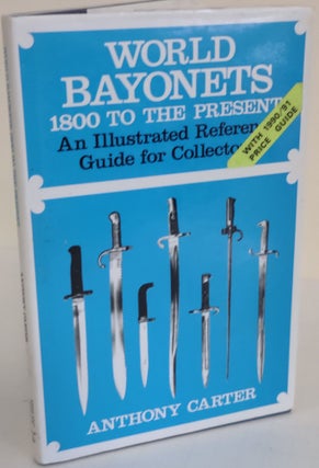 Item #7057 World Bayonets 1800 to the Present; an illustrated reference guide for collectors....