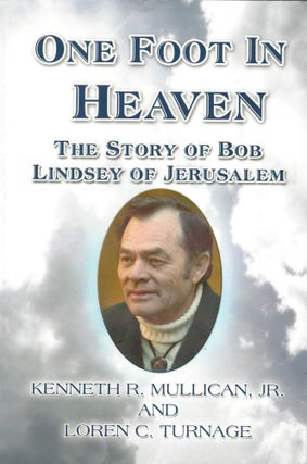 Item #7119 One Foot in Heaven; the story of Bob Lindsey of Jerusalem. Kenneth R. Jr. Mullican,...